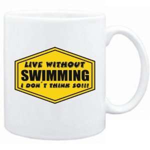  New  Live Without Swimming , I Dont Think So   Mug 