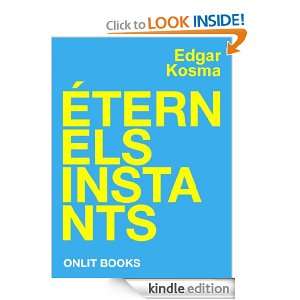 Éternels instants (French Edition) Edgar Kosma  Kindle 