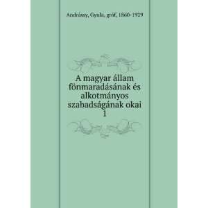   ¡gÃ¡nak okai. 1 Gyula, grÃ³f, 1860 1929 AndrÃ¡ssy Books