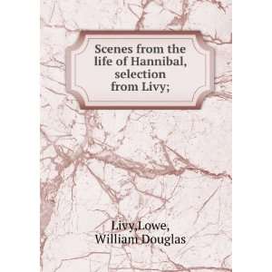   of Hannibal, selection from Livy; Lowe, William Douglas Livy Books