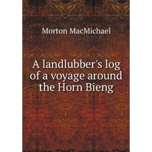   log of a voyage around the Horn Bieng Morton MacMichael Books