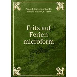   Ferien microform Hans,Spanhoofd, Arnold Werner, b. 1860 Arnold Books