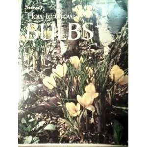  How to Grow Bulbs Sunset Magazine, Sunset Books Books