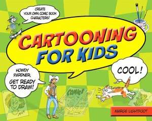 Art for Kids Cartooning The Only Cartooning Book Youll Ever Need to 