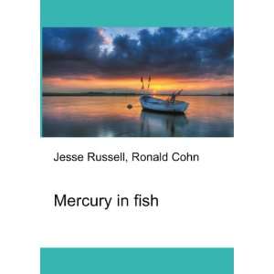  Mercury in fish Ronald Cohn Jesse Russell Books