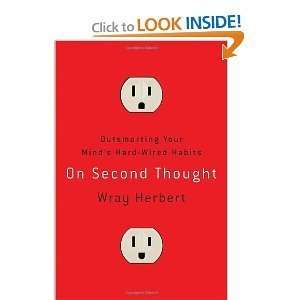  SECOND THOUGHT) OUTSMARTING YOUR MINDS HARD WIRED HABITS BY HERBERT 