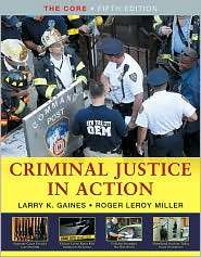 Criminal Justice in Action The Core, (0495601608), Larry K. Gaines 