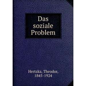  Das soziale Problem Theodor, 1845 1924 Hertzka Books