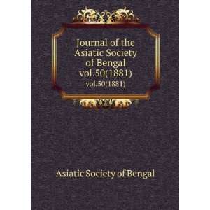   Asiatic Society of Bengal. vol.50(1881) Asiatic Society of Bengal