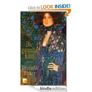 Der gemalte Kuss Roman (German Edition) Elizabeth Hickey, Anke 