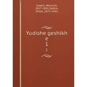   Heinrich, 1817 1891,Zeitlin, Hillel, 1871 1942 Graetz Books