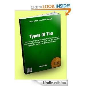 Types Of Tea; Savor A Soothing Cup Of Tea As You Discover More About 