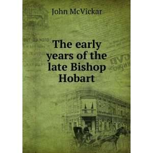   years of the late Bishop Hobart John McVickar  Books