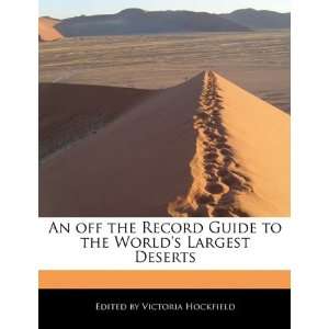   the Worlds Largest Deserts (9781115613538) Victoria Hockfield Books