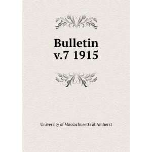  Bulletin. v.7 1915 University of Massachusetts at Amherst Books
