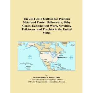 The 2011 2016 Outlook for Precious Metal and Pewter Hollowware, Baby 