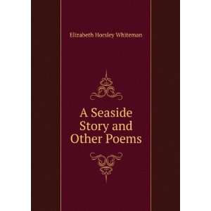   Seaside Story and Other Poems Elizabeth Horsley Whiteman Books