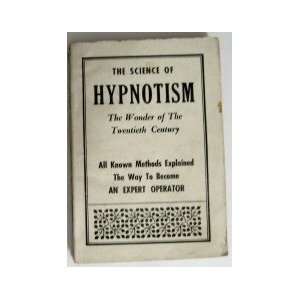 The Science of Hypnotism (All Known Methods Explained.) L. E. Young 