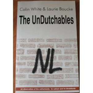 The Undutchables An Observation of the Netherlands, Its 