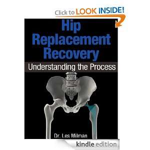 Hip Replacement Recovery Understanding the Process Dr. Les Milman 