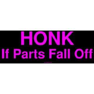  HONK If Parts Fall Off MINIATURE Sticker Automotive