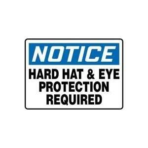  NOTICE HARD HAT & EYE PROTECTION REQUIRED 10 x 14 Dura 