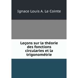   circularies et la trigonomÃ©trie Ignace Louis A. Le Cointe Books
