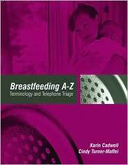 Breastfeeding A Z Terminology and Telephone Triage, (0763735337 