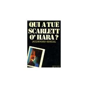  Qui a tué Scarlett o Hara ? Jacquemard   Senecal Books