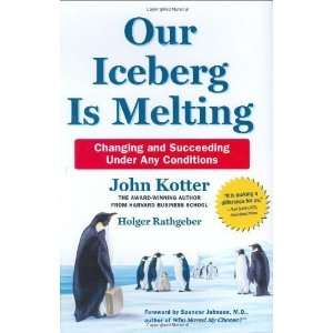   Iceberg is Melting) By John Kotter, Holger Rathgeber (Author) Books