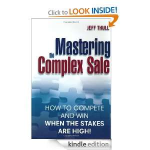   the Complex Sale How to Compete and Win When the Stakes are High
