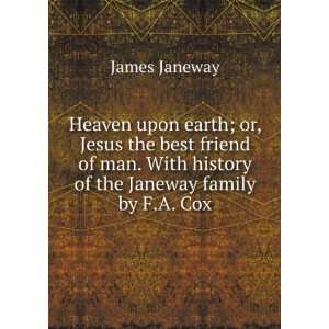   With history of the Janeway family by F.A. Cox James Janeway Books