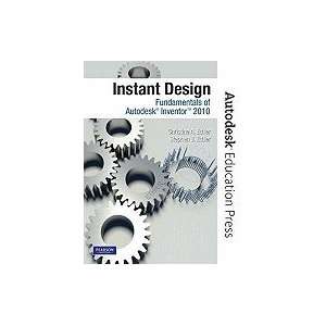  Instant Design Fundamentals of Autodesk Inventor 2010 