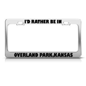 Rather Be In Overland Park Kansas Metal license plate frame Tag Holder