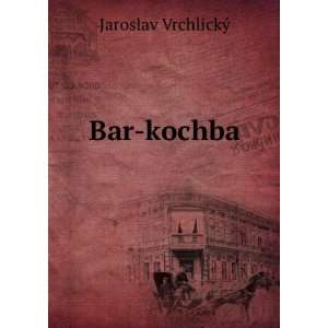  Bar kochba Jaroslav VrchlickÃ½ Books