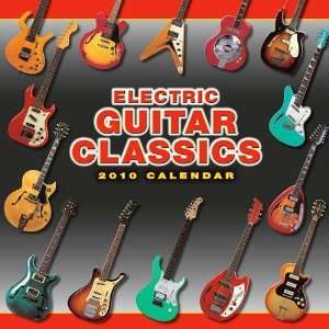    Electric Guitar Classics 2010 Wall Calendar