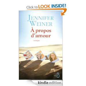 propos damour (ROMAN) (French Edition) Jennifer Weiner, Hélène 