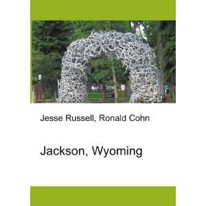  Jackson, Wyoming Ronald Cohn Jesse Russell Books