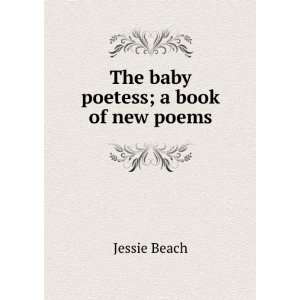  The baby poetess; a book of new poems Jessie Beach Books
