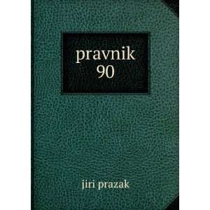  pravnik. 90 jiri prazak Books