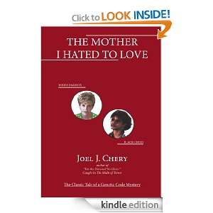 The Mother I Hated To Love Joel J. Chery  Kindle Store