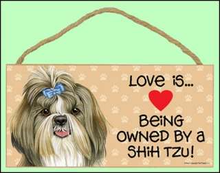 Love is Being Owned by a Shih Tzu (adult) 10 x 5 Wooden Dog Sign 