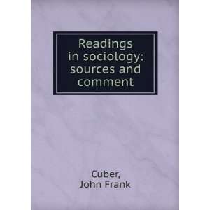    Readings in sociology sources and comment John Frank Cuber Books