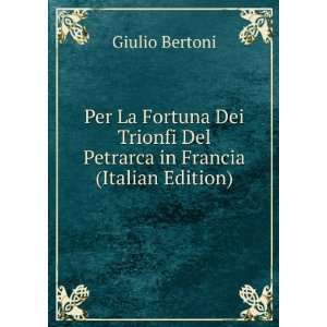 Per La Fortuna Dei Trionfi Del Petrarca in Francia (Italian Edition)