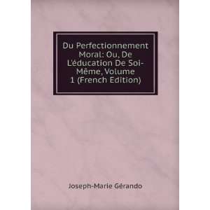   De LÃ©ducation De Soi MÃªme, Volume 1 (French Edition) Joseph
