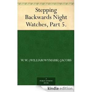  Stepping Backwards Night Watches, Part 5. eBook W. W 