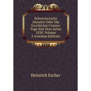   Dem Julius 1830, Volume 5 (German Edition) Escher Heinrich Books