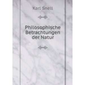  Philosophische Betrachtungen der Natur Karl Snell Books