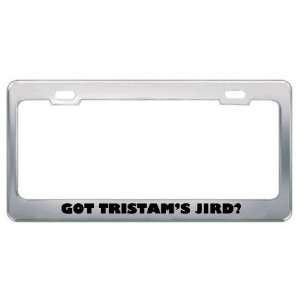  Got TristamS Jird? Animals Pets Metal License Plate Frame 