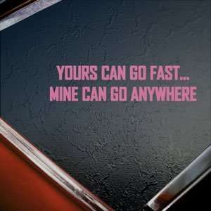  YOURS CAN GO FAST Pink Decal OFF ROAD 4X4 Funny Car Pink 